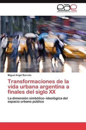 transformaciones de la vida urbana argentina a finales del siglo xx (in Spanish)