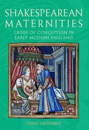 shakespearean maternities,crises of conception in early modern england