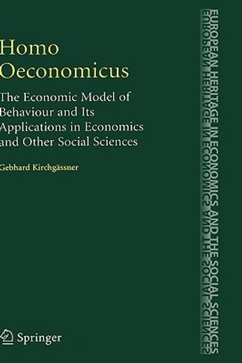 homo oeconomicus,the economic model of behavior and its applications in economics and other social sciences