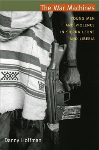 the war machines,young men and violence in sierra leone and liberia