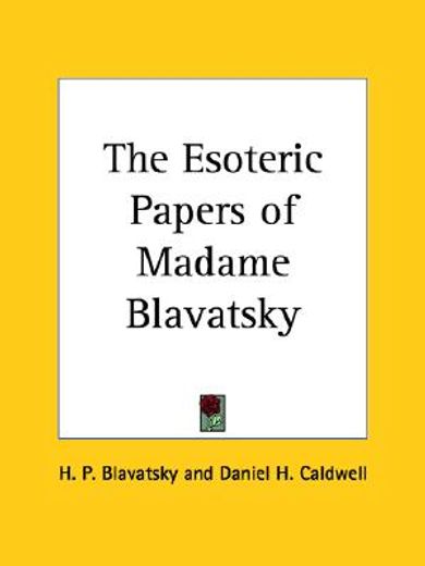 the esoteric papers of madame blavatsky (en Inglés)