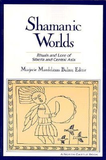 shamanic worlds,rituals and lore of siberia and central asia