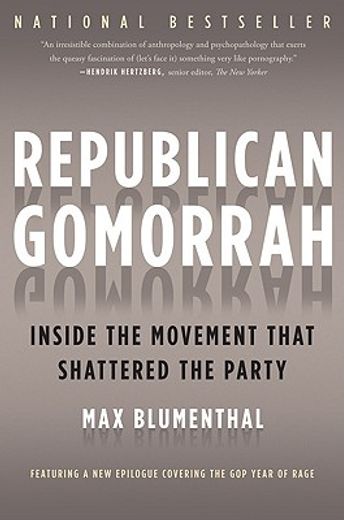 republican gomorrah,inside the movement that shattered the party