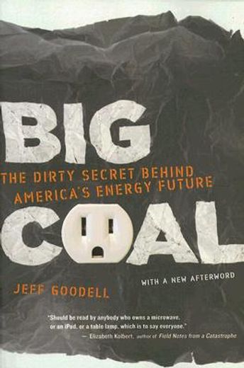 big coal,the dirty secret behind america´s energy future (en Inglés)