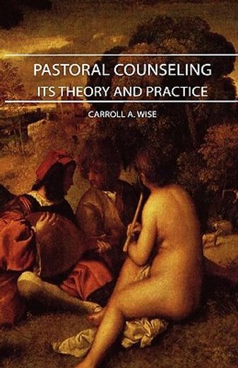 pastoral counseling,its theory and practice