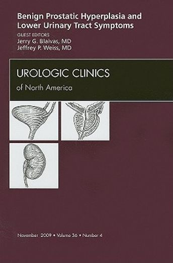 Benign Prostatic Hyperplasia and Lower Urinary Tract Symptoms, an Issue of Urologic Clinics: Volume 36-4 (en Inglés)
