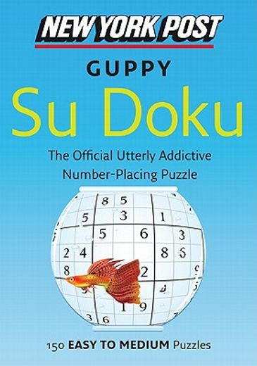 new york post guppy su doku,150 easy to medium puzzles