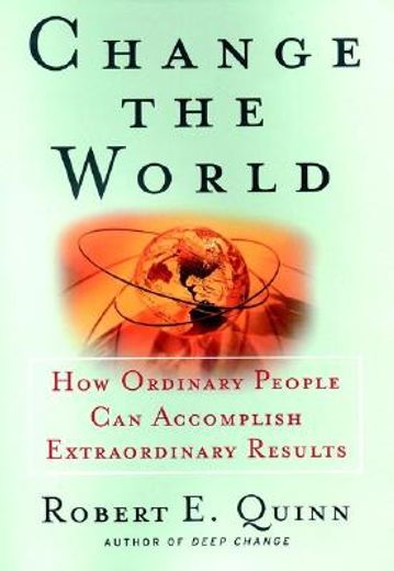 change the world,how ordinary people can achieve extraordinary results (in English)