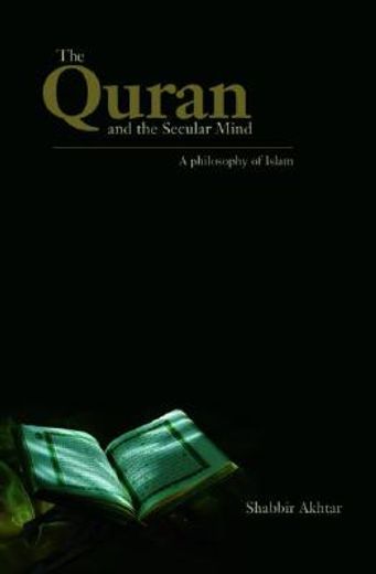 the quran and the secular mind,a philosophy of islam