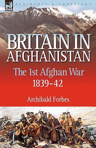 britain in afghanistan,the first afghan war 1839-42