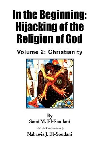 in the beginning,hijacking of the religion of god christianity