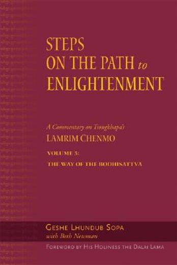 steps on the path to enlightenment,a commentary on tsongkhapa´s lamrim chenmo : the way of the bodhisattva