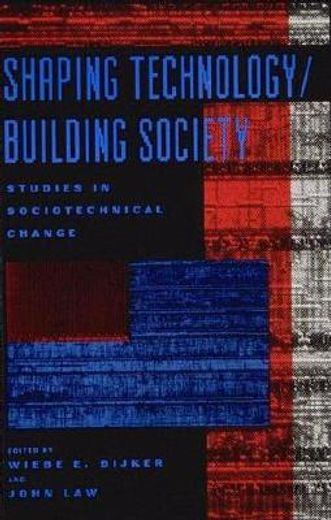 shaping technology/building society,studies in socio-technical change (in English)
