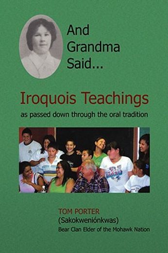 and grandma said... iroquois teachings (en Inglés)