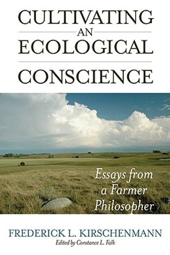 cultivating an ecological conscience,essays from a farmer philosopher