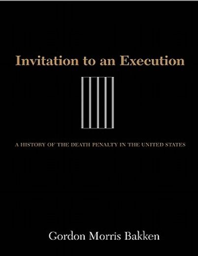 invitation to an execution,a history of the death penalty in the united states