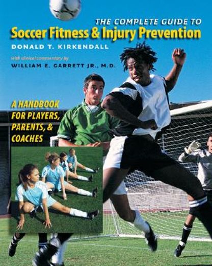 the complete guide to soccer fitness & injury prevention,a handbook for players, parents, and coaches