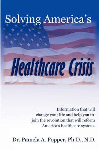 solving america ` s healthcare crisis
