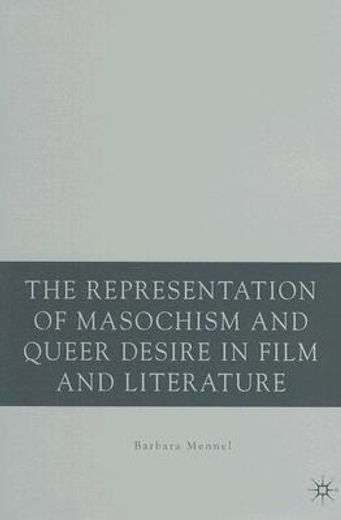 the representation of masochism and queer desire in film and literature