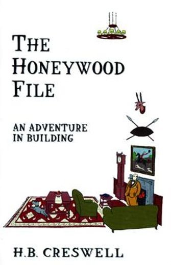 honeywood file,an adventure in building (en Inglés)