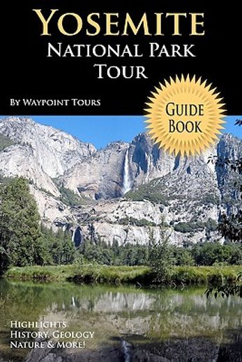 yosemite national park tour guide book,your personal tour guide for yosemite travel adventure!