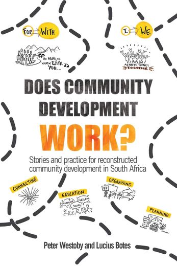 Does Community Development Work? Stories and Practice for Reconstructed Community Development in South Africa (en Inglés)