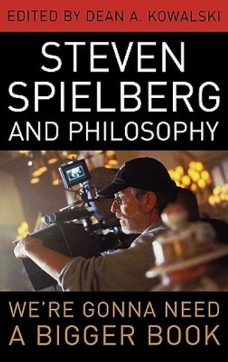 steven spielberg and philosophy,we´re gonna need a bigger book