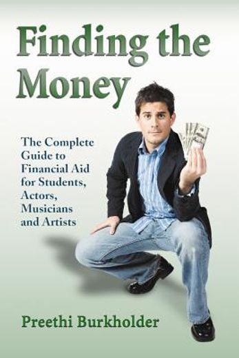 finding the money,the complete guide to financial aid for students, actors, musicians and artists