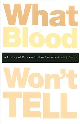 what blood won´t tell,a history of race on trial in america (en Inglés)