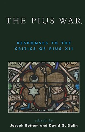 the pius war,responses to the critics of pius xii