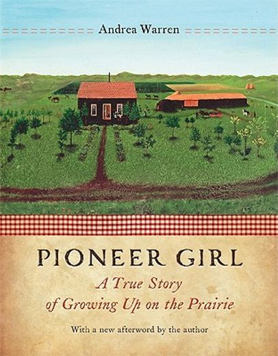 pioneer girl,a true story of growing up on the prairie (in English)