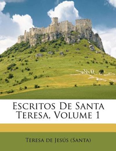 escritos de santa teresa, volume 1