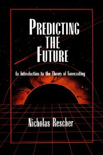 predicting the future,an introduction to the theory of forecasting