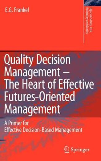 quality decision management -the heart of effective futures-oriented management,a primer for effective decision-based management