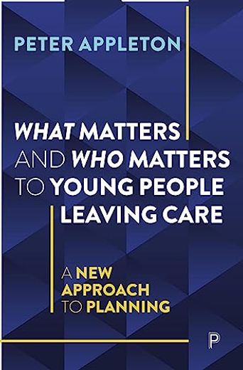 What Matters and who Matters to Young People Leaving Care: A new Approach to Planning (en Inglés)