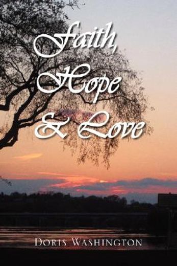 faith, hope & love,poems of inspiration by doris washington