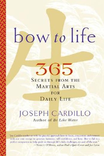 bow to life,365 secrets from the martial arts for daily life