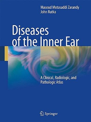 diseases of the inner ear,a clinical, radiologic and pathologic atlas