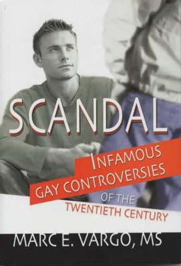 Scandal: Infamous Gay Controversies of the Twentieth Century (en Inglés)