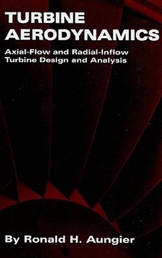 turbine aerodynamics,axial-flow and radial-flow turbine design and analysis (en Inglés)