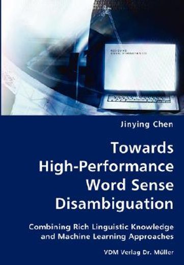 towards high-performance word sense disambiguation- combining rich linguistic knowledge and machine