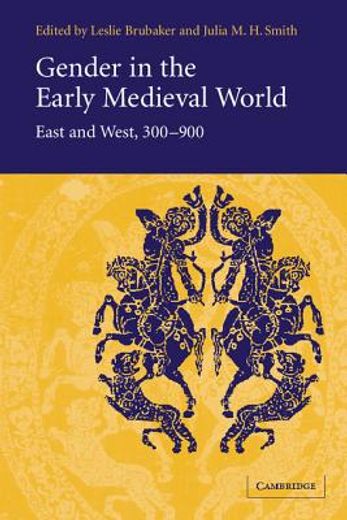 Gender in the Early Medieval World: East and West, 300-900 (en Inglés)