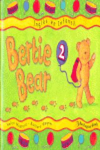 Bertie Bear. Curso De Inglés. E.I. 5 - Número 2
