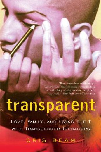 transparent,love, family, and living the t with transgender teenagers (in English)