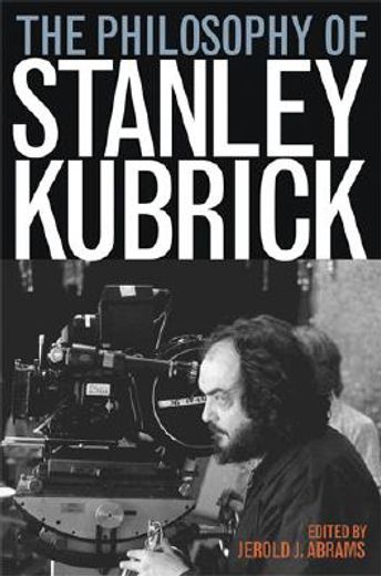 the philosophy of stanley kubrick