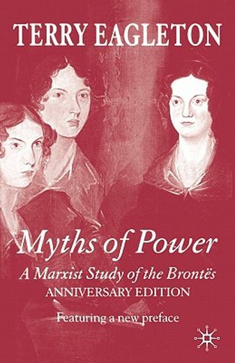 myths of power, anniversary edition,a marxist study of the bront‰s