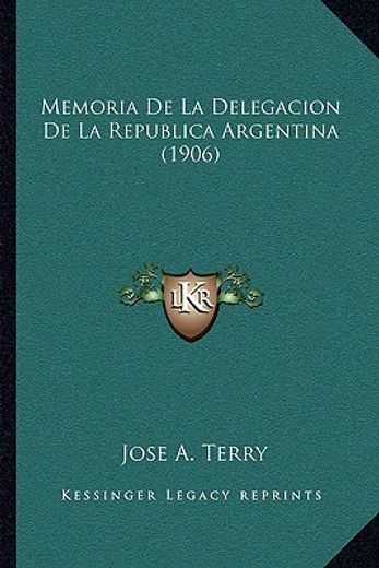 memoria de la delegacion de la republica argentina (1906)