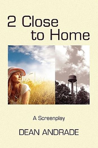 2 close to home,a screenplay