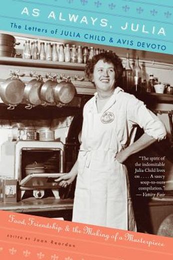 As Always, Julia: The Letters of Julia Child and Avis Devoto (in English)
