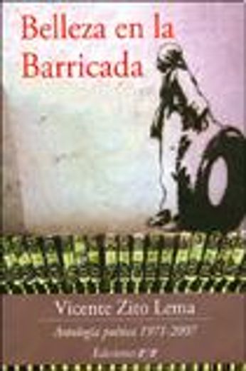 belleza en la barricada. antologia poetica  1971-2007